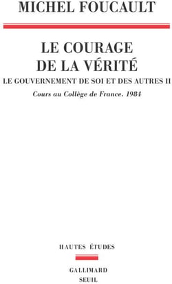 Le gouvernement de soi et des autres Tome 2 : Le courage de la vérité : Cours au Collège de France (1984)