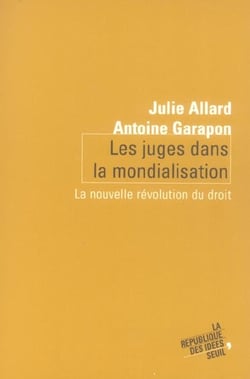 Les juges dans la mondialisation - la nouvelle révolution du droit