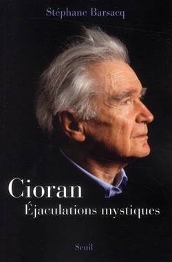 Cioran - éjaculations mystiques