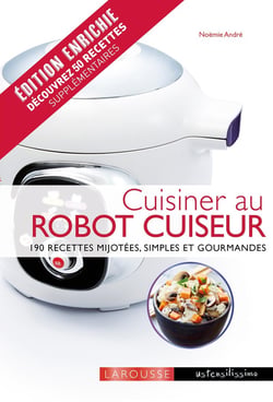 Cuisiner au robot cuiseur - 190 recettes mijotées, simples et gourmandes
