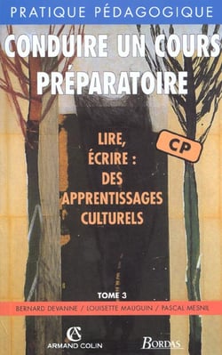 Conduire un cours preparatoire - lire ecrire - desapprentissages culturels