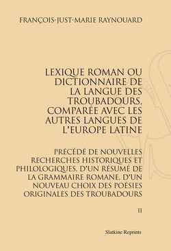 Lexique roman ou dictionnaire de la langue des troubadours, comparée avec les autres langues de l'europe latine
