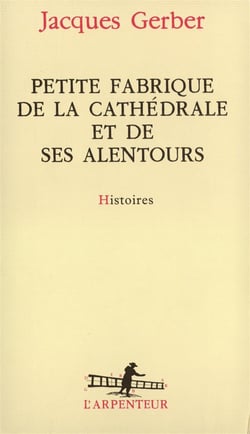 Petite fabrique de la cathedrale et de ses alentours - histoires