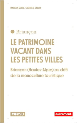 Le patrimoine vacant dans les petites villes : Briançon (Hautes-Alpes) au défi de la monoculture touristique