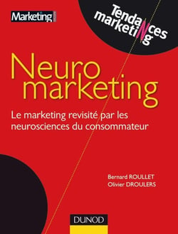 Neuromarketing - Le marketing revisité par les neurosciences du consommateur