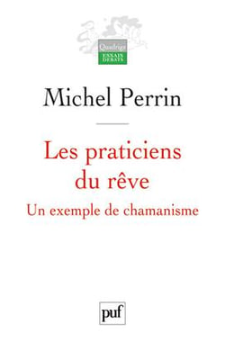 Les praticiens du rêve - un exemple de chamanisme (2e édition)