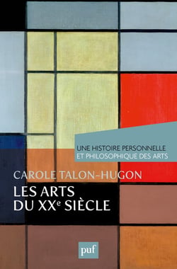 Les arts du XXe siècle - une histoire personnelle et philosophique des arts