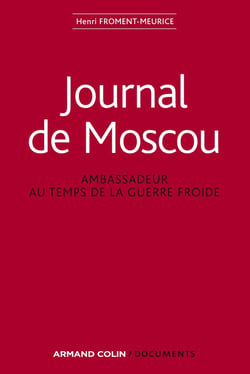 Journal de Moscou - Ambassadeur au temps de la guerre froide : Ambassadeur au temps de la guerre froide