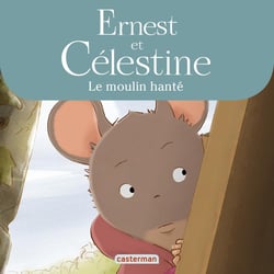 Ernest et Célestine : le moulin hanté