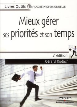 Mieux gérer ses priorités et son temps (2e édition)