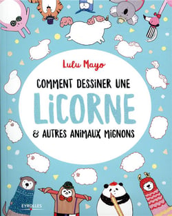 Comment dessiner une licorne et autres animaux mignons