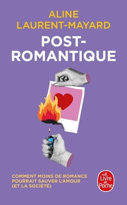 Post-Romantique : Comment moins de romance pourrait sauver l'amour (et la société)