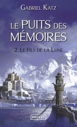 Le puits des mémoires Tome 2 - le fils de la lune