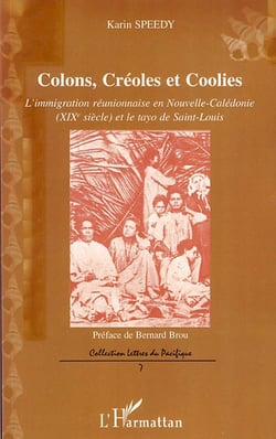 Colons, créoles et coolies - l'immigration réunionnaise en Nouvelle-Calédonie (XIX siècle) et le tayo de Saint-Louis