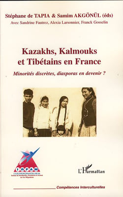 Kazakhs, Kalmouks et Tibétains en France - minorités discrètes, diasporas en devenir ?