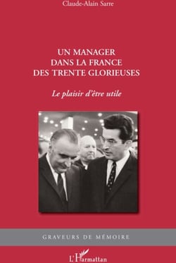 Un manager dans la France des trente glorieuses - le plaisir d'être utile