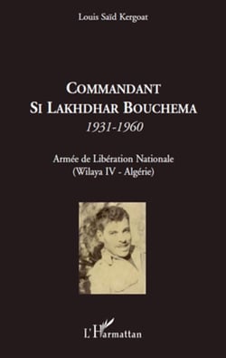 Commandant si lakhdhar bouchema 1931-1960 - armée de libération nationale - wilaya iv algérie