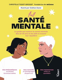 Full santé mentale : Le guide qui explore la santé mentale des 18-35 ans et qui les aide à trouver leur équilibre