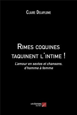 Rimes coquines taquinent l'intime ! l'amour en sextos et chansons, d'homme à femme