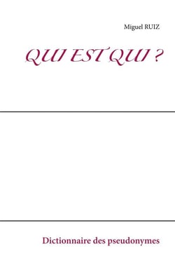 Qui est qui ? dictionnaire des pseudonymes