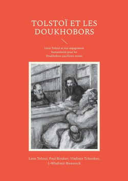 Tolstoï et les Doukhobors : Léon Tolstoï et son engagement humanitaire pour les Doukhobors pacifistes russes