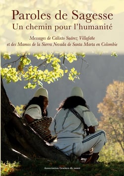Paroles de Sagesse Un chemin pour l'humanité : Messages de Calixto Suarez Villafane et des Mamos de la Sierra Nevada de Santa Marta en Colombie