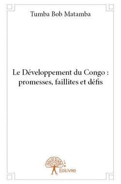 Le développement du congo : promesses, faillites et défis