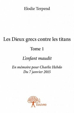 Les dieux grecs contre les titans t.1 - l'enfant maudit - en mémoire pour Charlie Hebdo du 7 janvier 2015