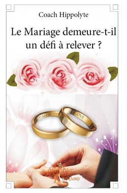 Le mariage demeure-t-il un défi à relever ?