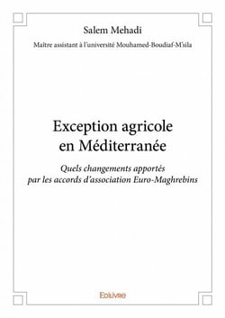 Exception agricole en méditerranée - quels changements apportés par les accords d'association euro-maghrebins