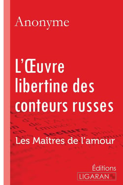 L'Oeuvre libertine des conteurs russes - Les Maîtres de l'Amour