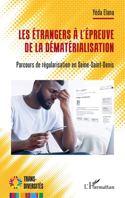 Les étrangers à l'épreuve de la dématérialisation : Parcours de régularisation en Seine-Saint-Denis