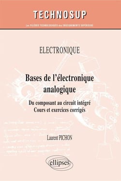 Bases de l'électronique analogique - du composant au circuit intégré - cours et exercices corrigés niveau A