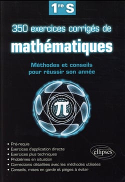 350 exercices corrigés de mathématiques - méthodes et conseils pour réussir son année de 1re S