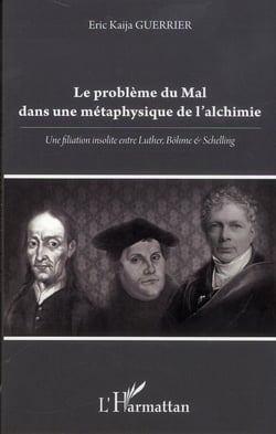 Le problème du mal dans une métaphysique de l'alchimie - une filiation insolite entre Luther, Böhme et Schelling
