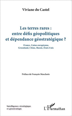 Les terres rares : entre défis géopolitiques et dépendance géostrategique ? France, Union europeenne, Groenland, Chine, Russie, Etats-Unis