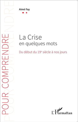 La crise en quelques mots -  du début du 19e siecle à nos jours