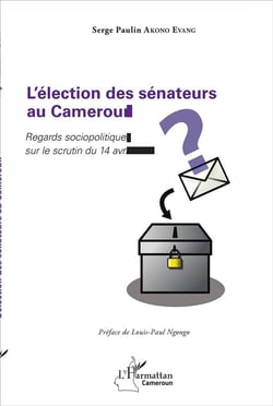 L'élection sénateurs au Cameroun - regards sociopolitiques sur le scrutin du 14 avril 2013