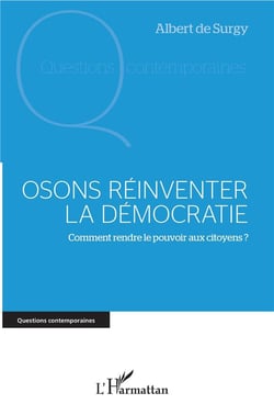 Osons reinventer la démocratie - comment rendre le pouvoir aux citoyens ?