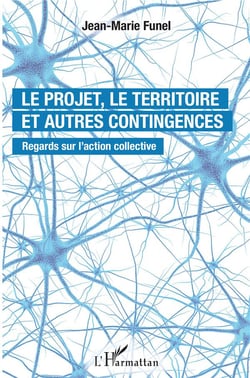Le projet, le territoire et autres contingences - regards sur l'action collective