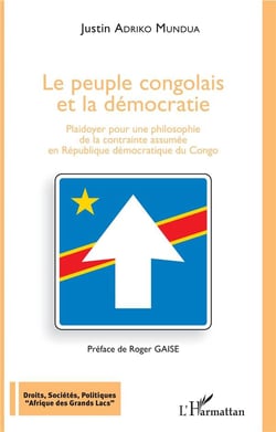 Le peuple congolais et la démocratie - plaidoyer pour une philosophie de la contrainte assumée