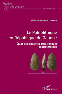 Le paléolithique en République du Gabon : étude des industries préhistoriques du Haut Ogooue