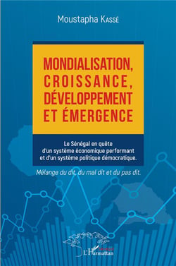 Mondialisation, croissance, développement et émergence : le Sénégal en quête d'un système économique performant et d'un système politique démocratique