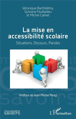 La mise en accessibilité scolaire - situations, discours, paroles