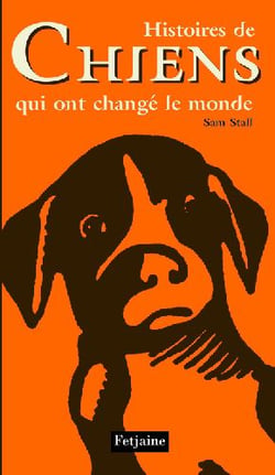 Histoires de chiens qui ont changé le monde