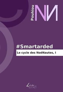 #smartarded - le cycle des noénautes t.1