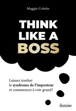 Think like a boss - Laissez tomber le syndrome de l'imposteur et commencez à voir grand
