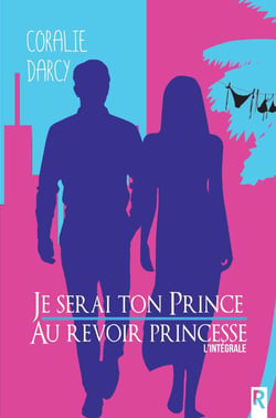 Je serai ton prince / Au revoir princesse : L'intégrale