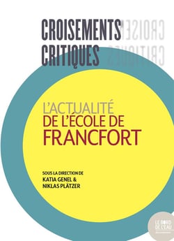 Croisements critiques : l'actualité de l'école  de Francfort