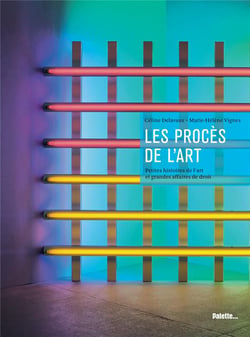 Les procès de l'art - petites histoires de l'art et grandes affaires de droit